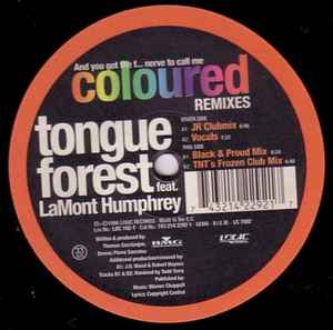 Tongue Forest Feat. LaMont Humphrey ‎– And You Got The F... Nerve To Call Me Coloured (Remixes) (12")