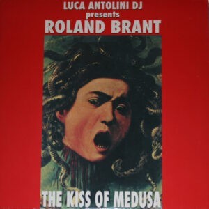 Luca Antolini DJ Presents Roland Brant ‎– The Kiss Of Medusa (Used Vinyl) (12")