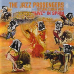 The Jazz Passengers Featuring Deborah Harry ‎– "Live" In Spain (CD)