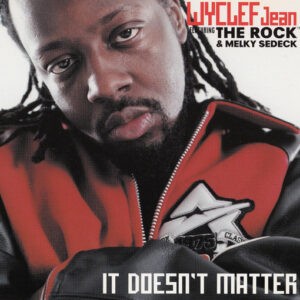 Wyclef Jean Featuring The Rock & Melky Sedeck ‎– It Doesn't Matter