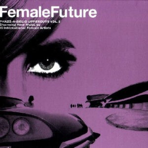 Various ‎– Phazz-A-Delic Uppercuts Vol. 2 - Female Future (CD)