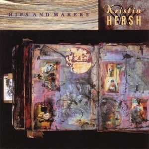 Kristin Hersh ‎– Hips And Makers