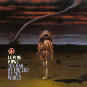 Lupine Howl ‎– The Bar At The End Of The World (CD)