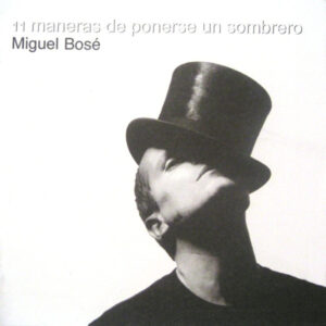 Miguel Bosé ‎– 11 Maneras De Ponerse Un Sombrero (CD)