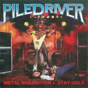 Piledriver ‎– Metal Inquisition + Stay Ugly (Used CD)