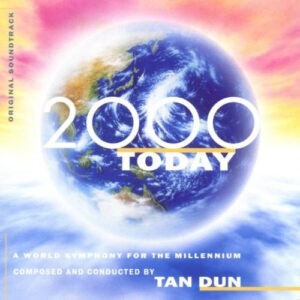 Tan Dun ‎– 2000 Today (A World Symphony For The Millennium - Original Soundtrack) (CD)