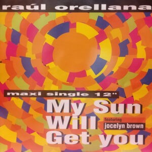 Raúl Orellana featuring Jocelyn Brown ‎– My Sun Will Get You (Used Vinyl) (12'')