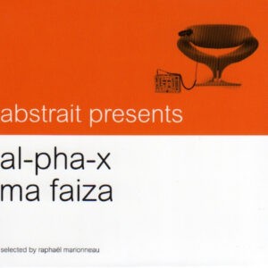 Al-Pha-X & Ma Faiza Selected by Raphaël Marionneau ‎– Al-Pha-X & Ma Faiza (CD)