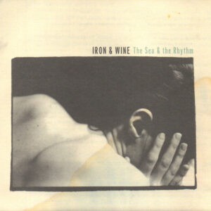 Iron & Wine ‎– The Sea & The Rhythm (Used CD)