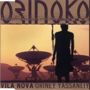 Orinoko ‎– Vila Nova (Oriney Yassaneiy) (Used CD)