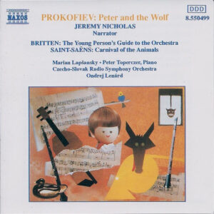 Prokofiev, Britten, Saint-Saëns, Jeremy Nicholas, Marian Lapšansky, Czecho-Slovak Radio Symphony Orchestra, Ondrej Lenárd, Peter Toperczer ‎– Peter And The Wolf / The Young Person's Guide To The (Used CD)