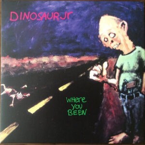 Dinosaur Jr ‎– Where You Been