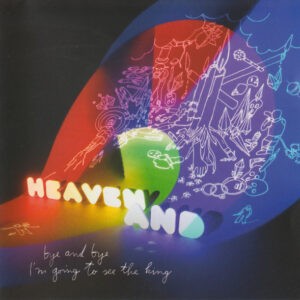 Heaven And ‎– Bye And Bye I'm Going To See The King (Used CD)