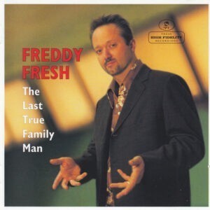 Freddy Fresh ‎– The Last True Family Man (Used CD)