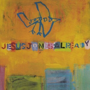 Jesus Jones ‎– Already (CD)