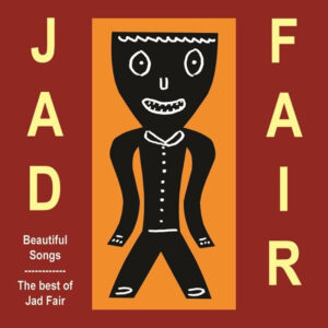 Jad Fair ‎– Beautiful Songs (The Best Of Jad Fair) (Used CD)