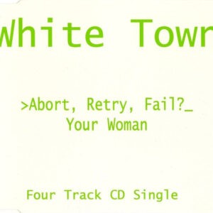 White Town ‎– >Abort, Retry, Fail?_ Your Woman (Used CD)