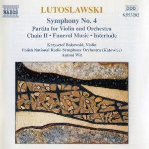 Lutoslawski, Krzysztof Bakowski, Polish National Radio Symphony Orchestra (Katowice), Antoni Wit ‎– Symphony No. 4 / Partita For Violin And Orchestra / Chain II • Funeral Music • Interlude (Used CD)