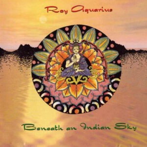 Roy Aquarius ‎– Beneath An Indian Sky (Used CD)