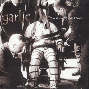 Garlic ‎– The Murky World Of Seats (Used CD)