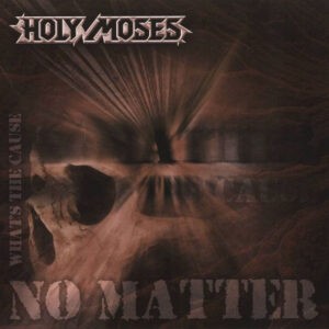 Holy Moses – No Matter What's The Cause (Used CD)