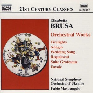 Elisabetta Brusa, National Symphony Orchestra Of Ukraine, Fabio Mastrangelo ‎– Orchestral Works: Firelights / Adagio / Wedding Song / Requiescat / Suite Grotesque / Favole (Used CD)