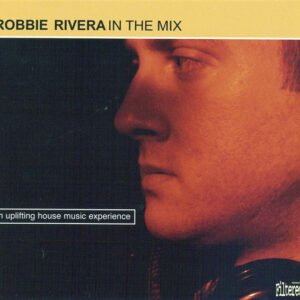 Robbie Rivera ‎– In The Mix (An Uplifting House Music Experience) (Used CD)