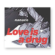 Nanaco ‎– Love Is A Drug (Used CD)