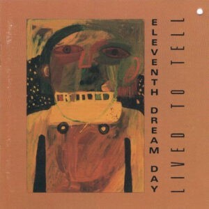 Eleventh Dream Day ‎– Lived To Tell (Used CD)