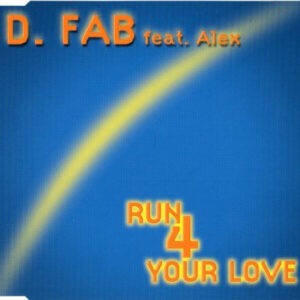 D. Fab Feat. Alex ‎– Run 4 Your Love (CD)