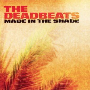 The Deadbeats ‎– Made In The Shade (CD)