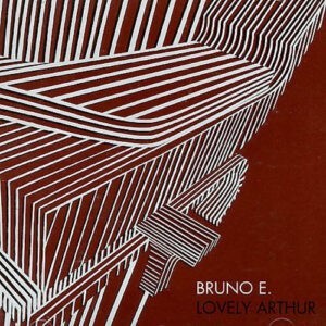 Bruno E. ‎– Lovely Arthur (CD)