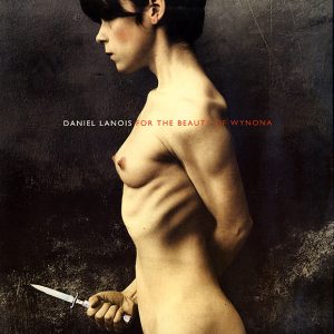 Daniel Lanois ‎– For The Beauty Of Wynona (Used Vinyl)