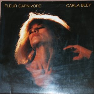 Carla Bley ‎– Fleur Carnivore (Used Vinyl)