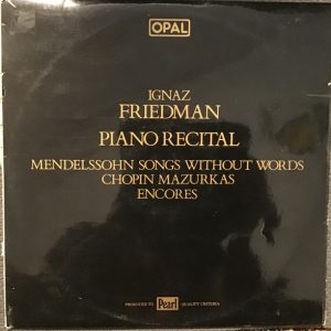 Ignaz Friedman, Mendelssohn / Chopin ‎– Piano Recital: Songs Without Words / Mazurkas / Encores (Used Vinyl)