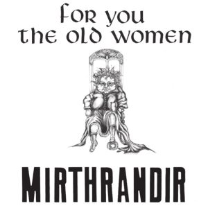 Mirthrandir ‎– For You The Old Women