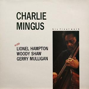 Charlie Mingus With Lionel Hampton, Woody Shaw, Gerry Mulligan – His Final Work (Used Vinyl)