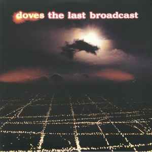 Doves ‎– The Last Broadcast