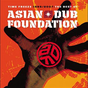 Asian Dub Foundation – Time Freeze 1995/2007: The Best Of Asian Dub Foundation (Used CD)