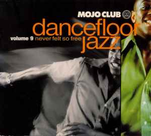 Various ‎– Mojo Club Dancefloor Jazz Volume 9 (Never Felt So Free) (Used CD)