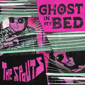 The Spouts ‎– Ghost In My Bed (7")