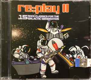 Various ‎– Re:Play II - 15 Rock Classics For The Galactic Generation (Used CD)