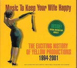 Various ‎– Music To Keep Your Wife Happy (The Exciting History Of Yellow Producions 1994-2001) (Used CD)