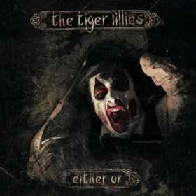 The Tiger Lillies ‎– Either Or (Used CD)