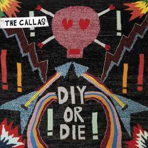 The Callas ‎– DIY Or DIE (Used CD)