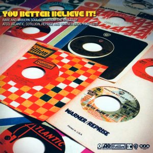 Various ‎– You Better Believe It! (Rare & Modern Soul Gems From The Vaults Of Atlantic, ATCO, Cotillion, Reprise And Warner Bros. 1967-1978)(Used CD)