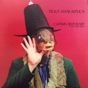 Captain Beefheart & His Magic Band ‎– Trout Mask Replica