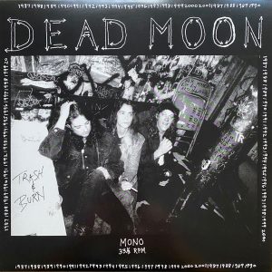 Dead Moon ‎– Trash & Burn