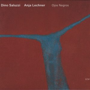 Dino Saluzzi / Anja Lechner ‎– Ojos Negros