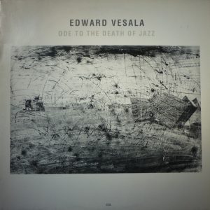 Edward Vesala ‎– Ode To The Death Of Jazz (Used Vinyl)